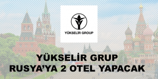 Yükselir Group Rusya’ya 2 Otel Yapacak
